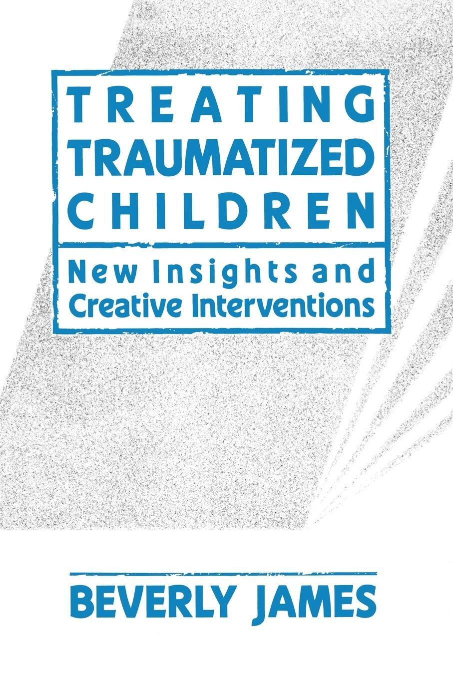 Cover: 9781439157343 | Treating Traumatized Children | Beverly James | Taschenbuch | Englisch