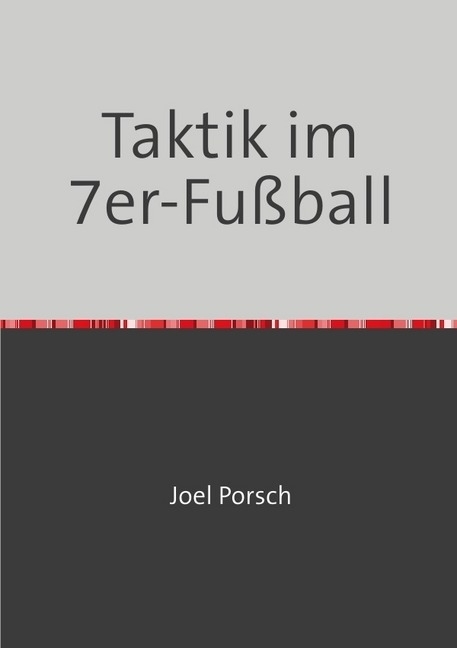 Cover: 9783746712130 | Taktik im 7er-Fußball | Joel Porsch | Taschenbuch | Deutsch | epubli