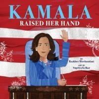 Cover: 9781444981711 | Kamala Raised Her Hand | Raakhee Mirchandani | Buch | Englisch | 2024