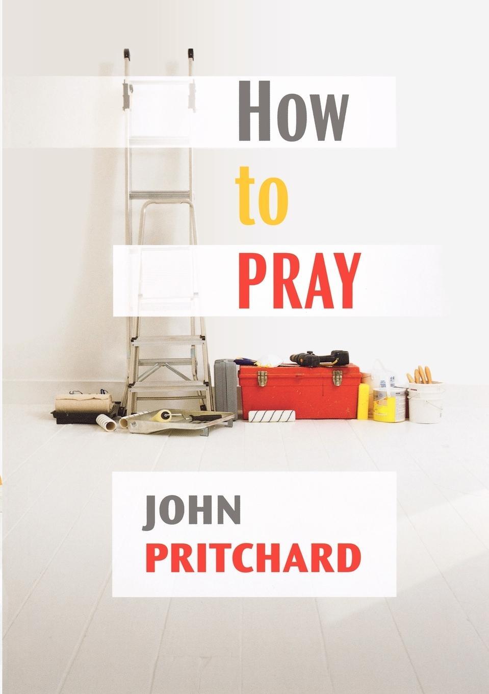 Cover: 9780281064304 | How to Pray - A Practical Handbook | John Pritchard | Taschenbuch