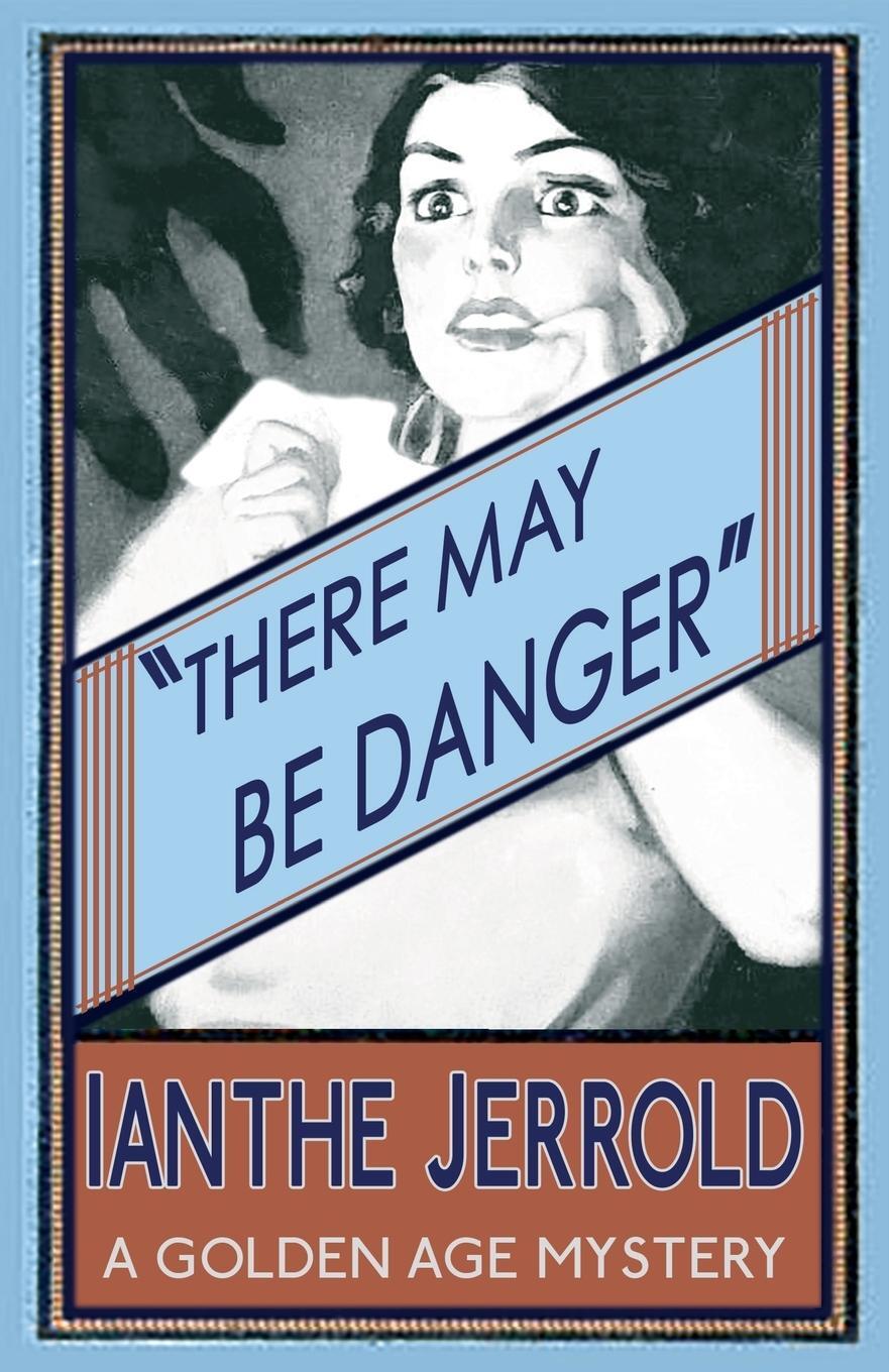 Cover: 9781910570999 | There May Be Danger | Ianthe Jerrold | Taschenbuch | Paperback | 2016