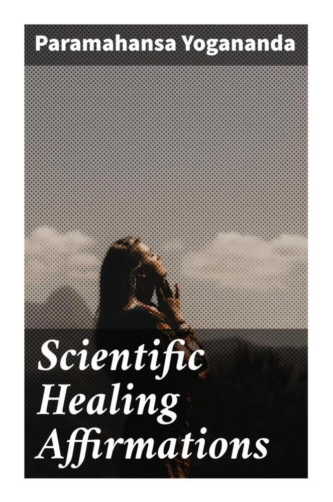 Cover: 9788027229406 | Scientific Healing Affirmations | Paramahansa Yogananda | Taschenbuch