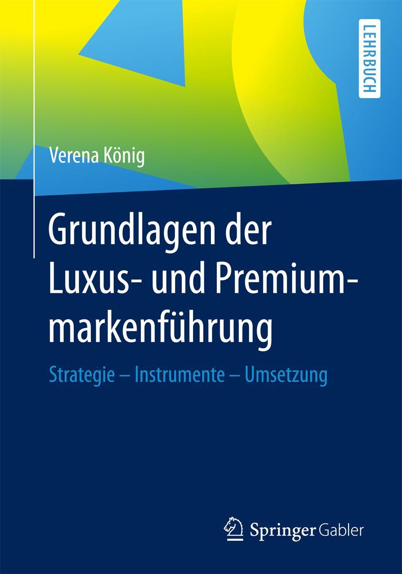 Cover: 9783658107451 | Grundlagen der Luxus- und Premiummarkenführung | Verena König | Buch