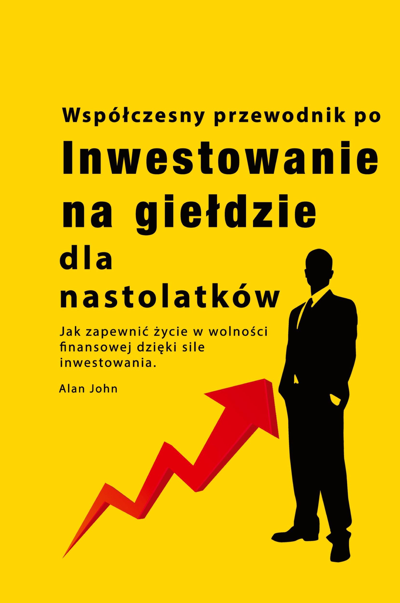 Cover: 9781088176542 | Przewodnik po inwestowaniu na gie¿dzie dla nastolatków | Alan John