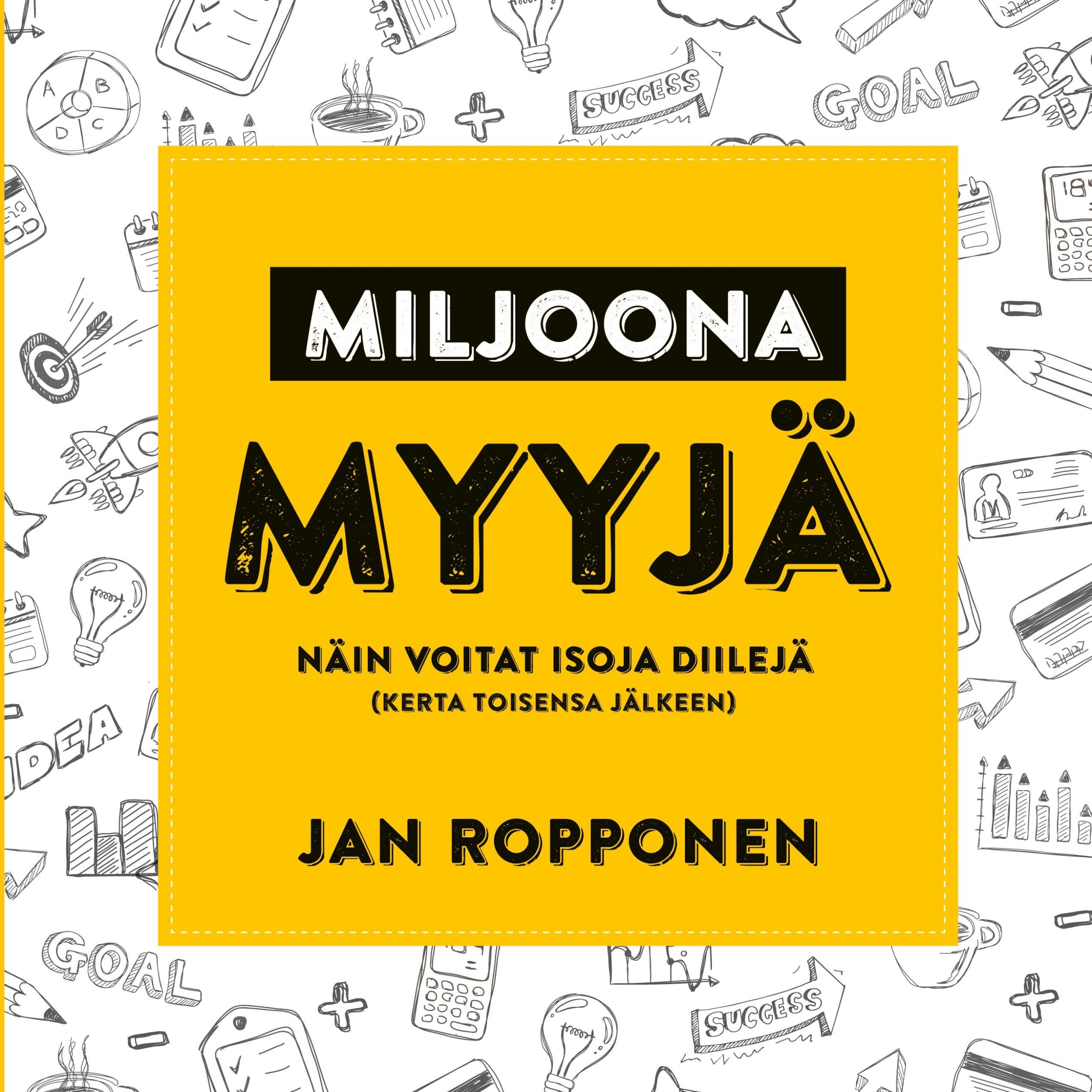 Cover: 9789526907970 | Miljoonamyyjä | Näin voitat isoja diilejä (kerta toisensa jälkeen)