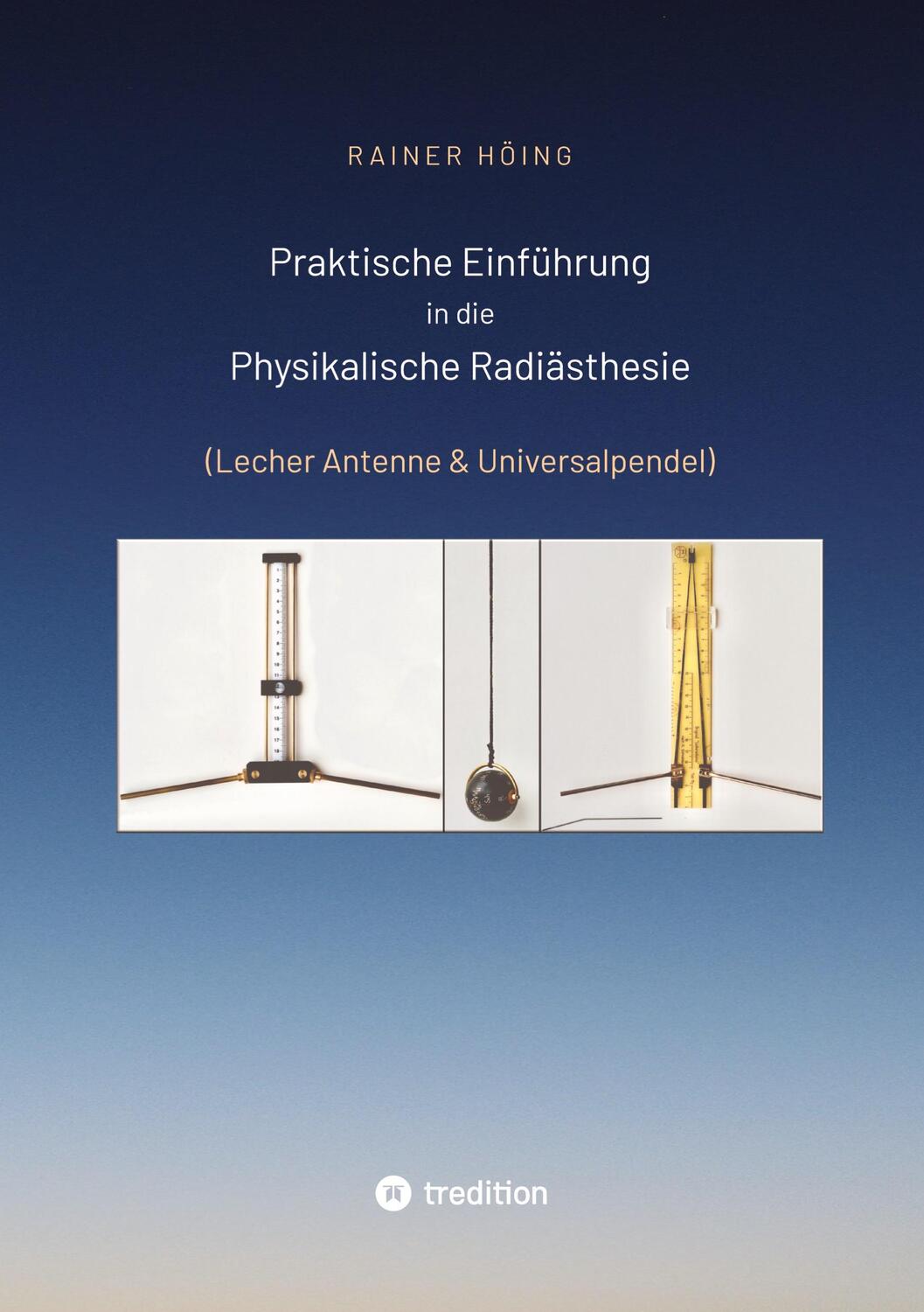 Cover: 9783347653931 | Praktische Einführung in die Physikalische Radiästhesie | Rainer Höing