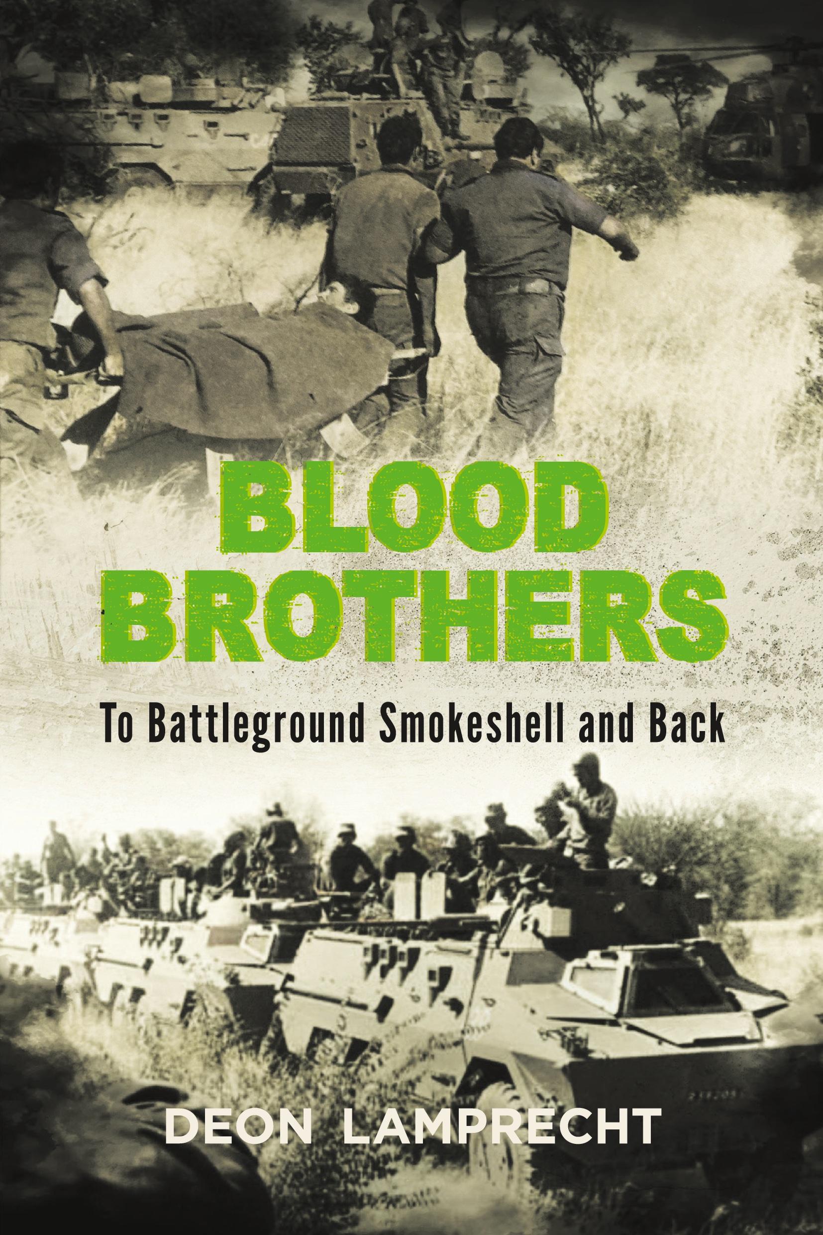 Cover: 9781928248187 | BLOOD BROTHERS - To Battleground Smokeshell and Back | Deon Lamprecht