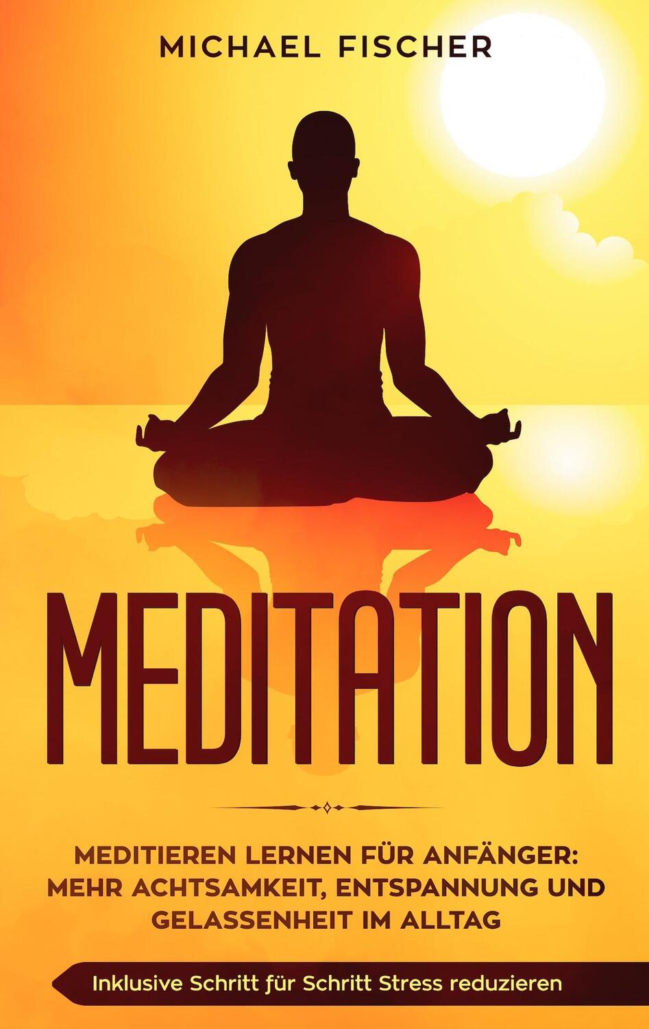 Cover: 9783750405295 | MEDITATION | Michael Fischer | Taschenbuch | Books on Demand