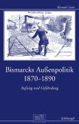 Cover: 9783506765840 | Bismarcks Außenpolitik 1870 bis 1890 | Aufstieg und Gefährdung | Canis