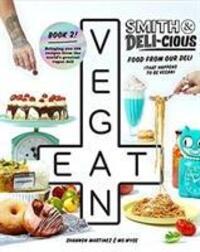 Cover: 9781743793671 | Smith &amp; Deli-cious | Food From Our Deli (That Happens to be Vegan)