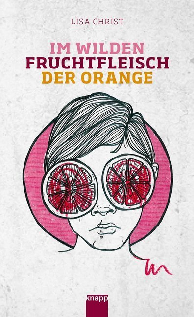 Cover: 9783906311463 | Im wilden Fruchtfleisch der Orange | Perlen-Reihe. Ungekürzte Ausgabe