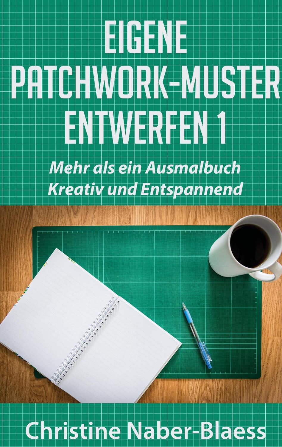 Cover: 9783739209982 | Eigene Patchwork-Muster entwerfen 1 | Christine Naber-Blaess | Buch