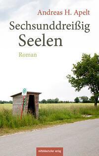 Cover: 9783963119163 | Sechsunddreißig Seelen | Roman | Andreas H. Apelt | Buch | 304 S.