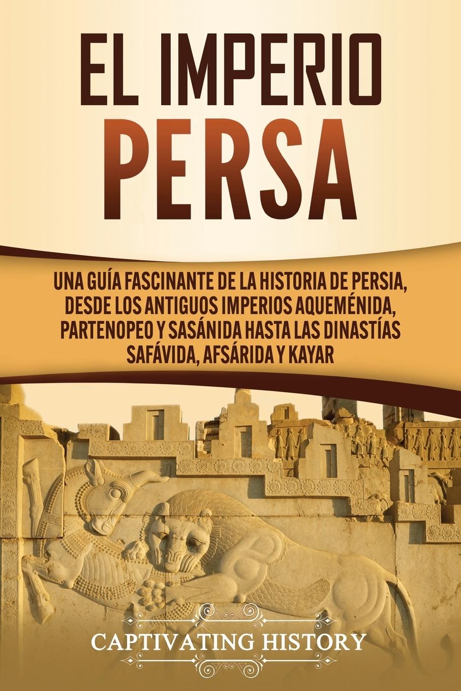 Cover: 9781637160725 | El Imperio Persa | Captivating History | Taschenbuch | Spanisch | 2020