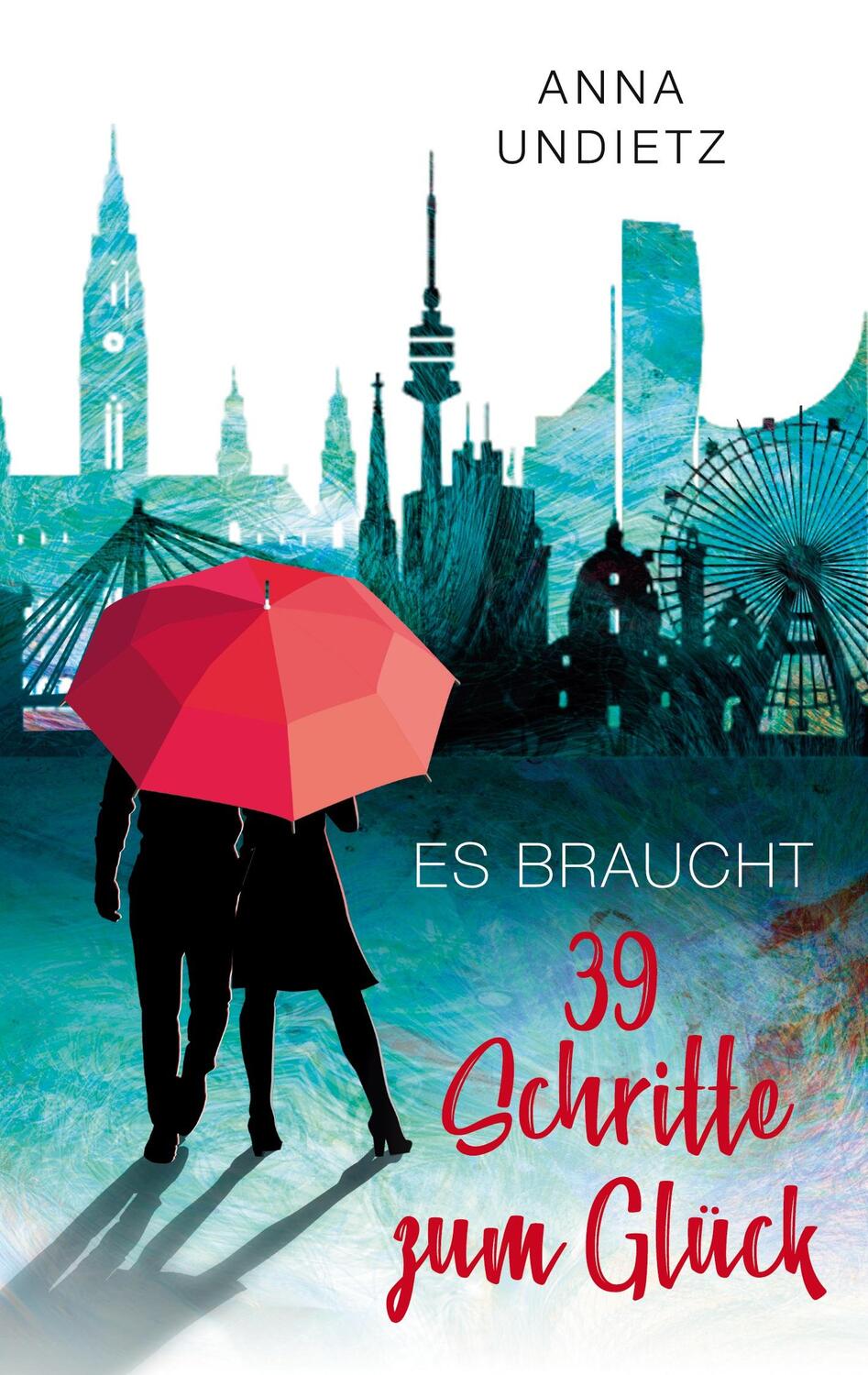 Cover: 9783757825973 | Es braucht 39 Schritte zum Glück | Anna Undietz | Taschenbuch | 2023