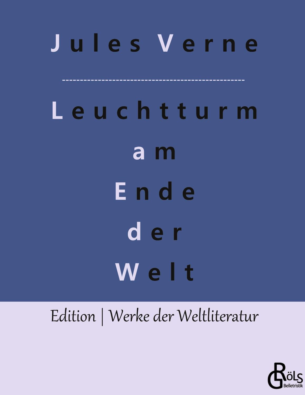 Cover: 9783988286420 | Der Leuchtturm am Ende der Welt | oder Das Licht am Ende der Welt