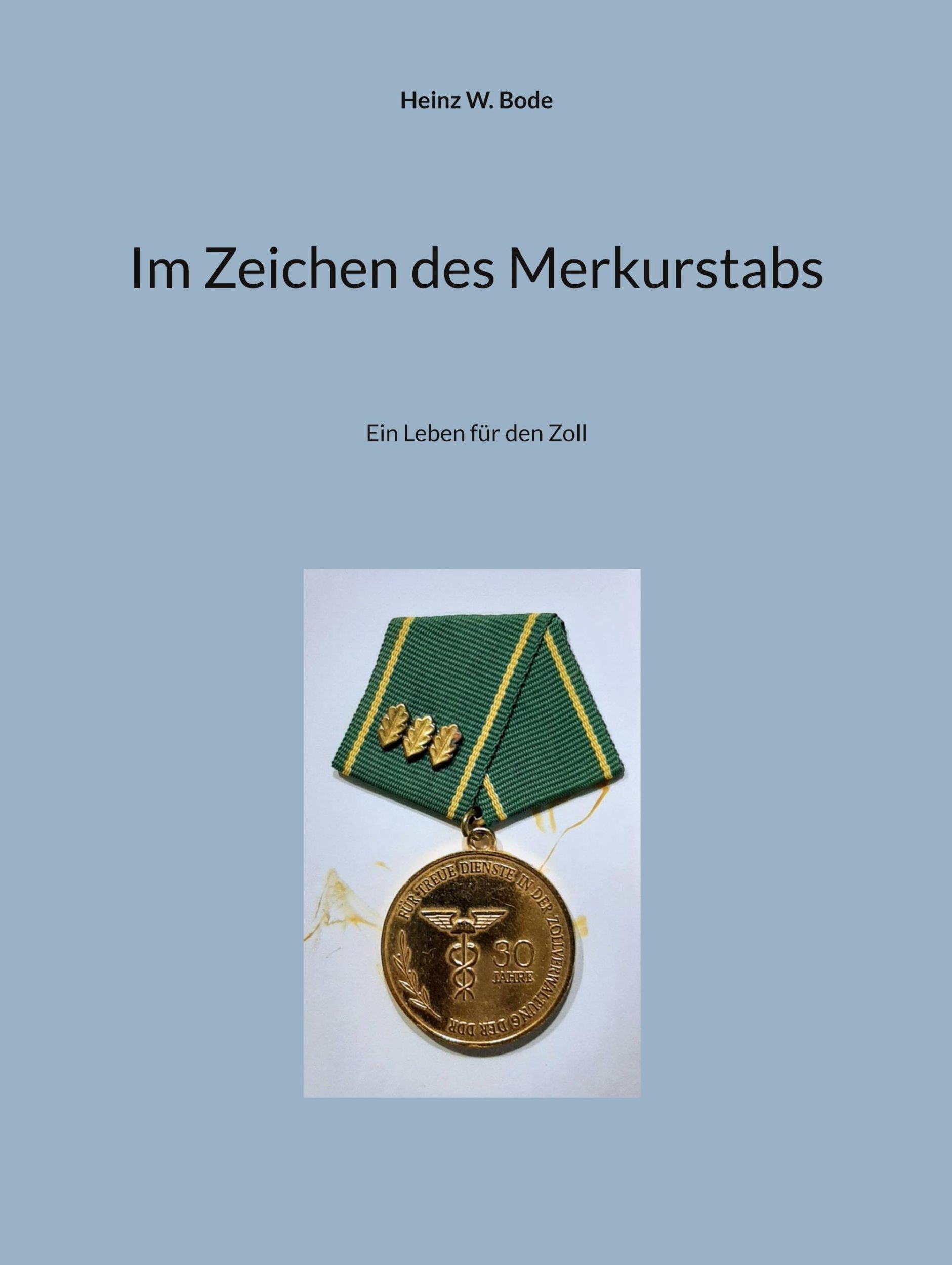 Cover: 9783769319248 | Im Zeichen des Merkurstabs | Ein Leben für den Zoll | Heinz W. Bode