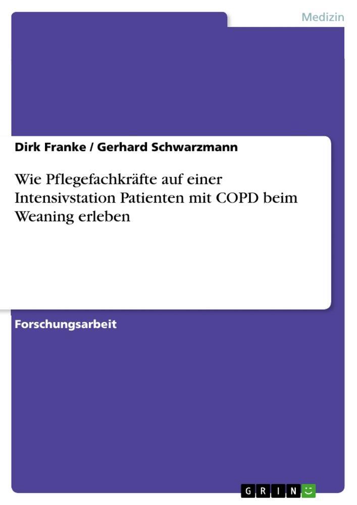 Cover: 9783638644334 | Wie Pflegefachkräfte auf einer Intensivstation Patienten mit COPD...