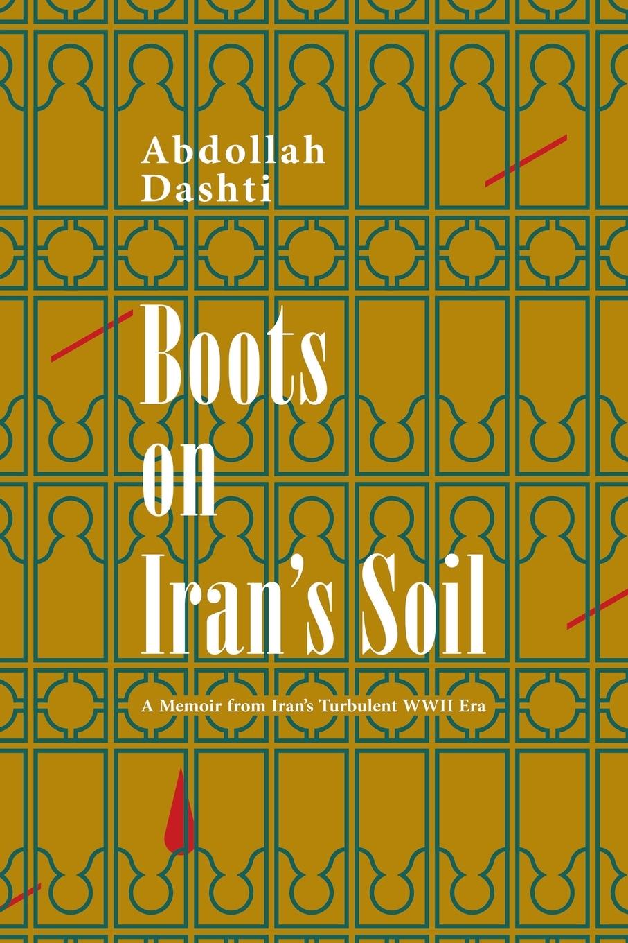 Cover: 9798369400715 | Boots on Iran's Soil | A Memoir from Iran's turbulent WWII Era | Buch