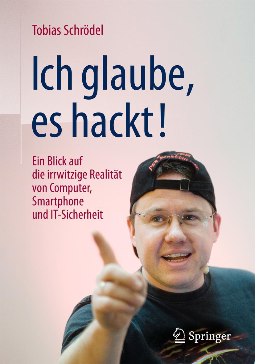 Cover: 9783658108571 | Ich glaube, es hackt! | Tobias Schrödel | Taschenbuch | XX | Deutsch