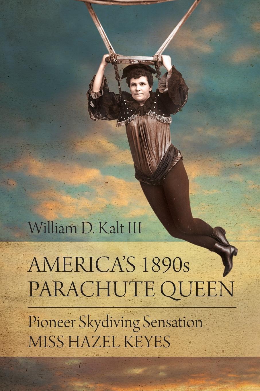 Cover: 9781627344128 | America's 1890s Parachute Queen | William D. Kalt | Taschenbuch | 2022