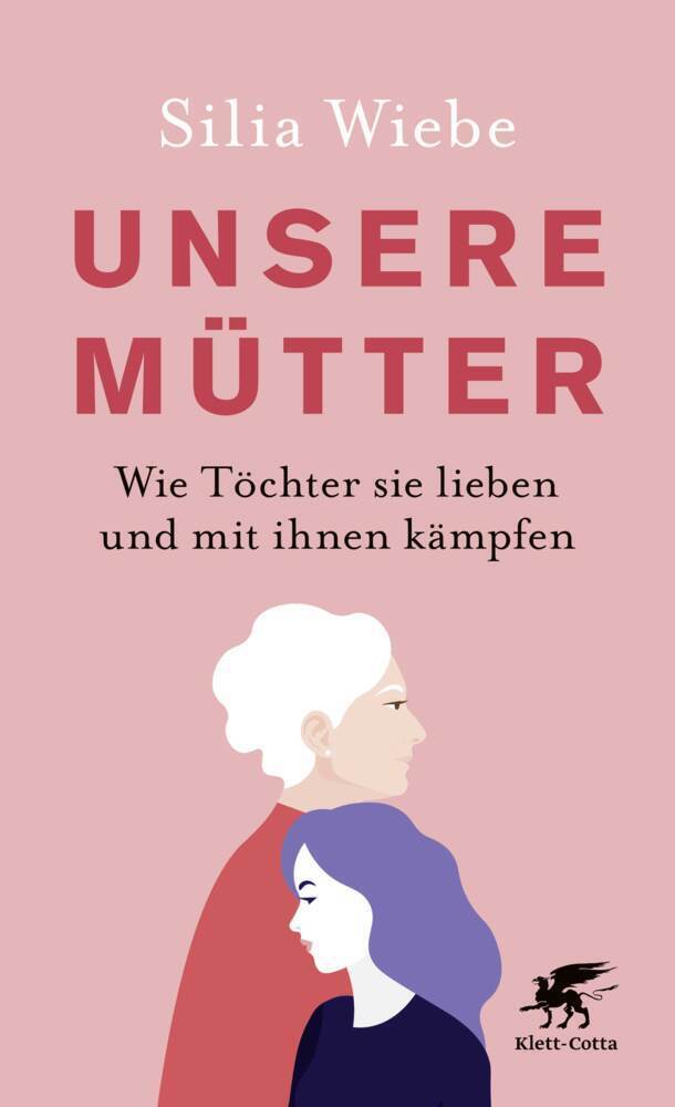 Cover: 9783608963328 | Unsere Mütter | Wie Töchter sie lieben und mit ihnen kämpfen | Wiebe