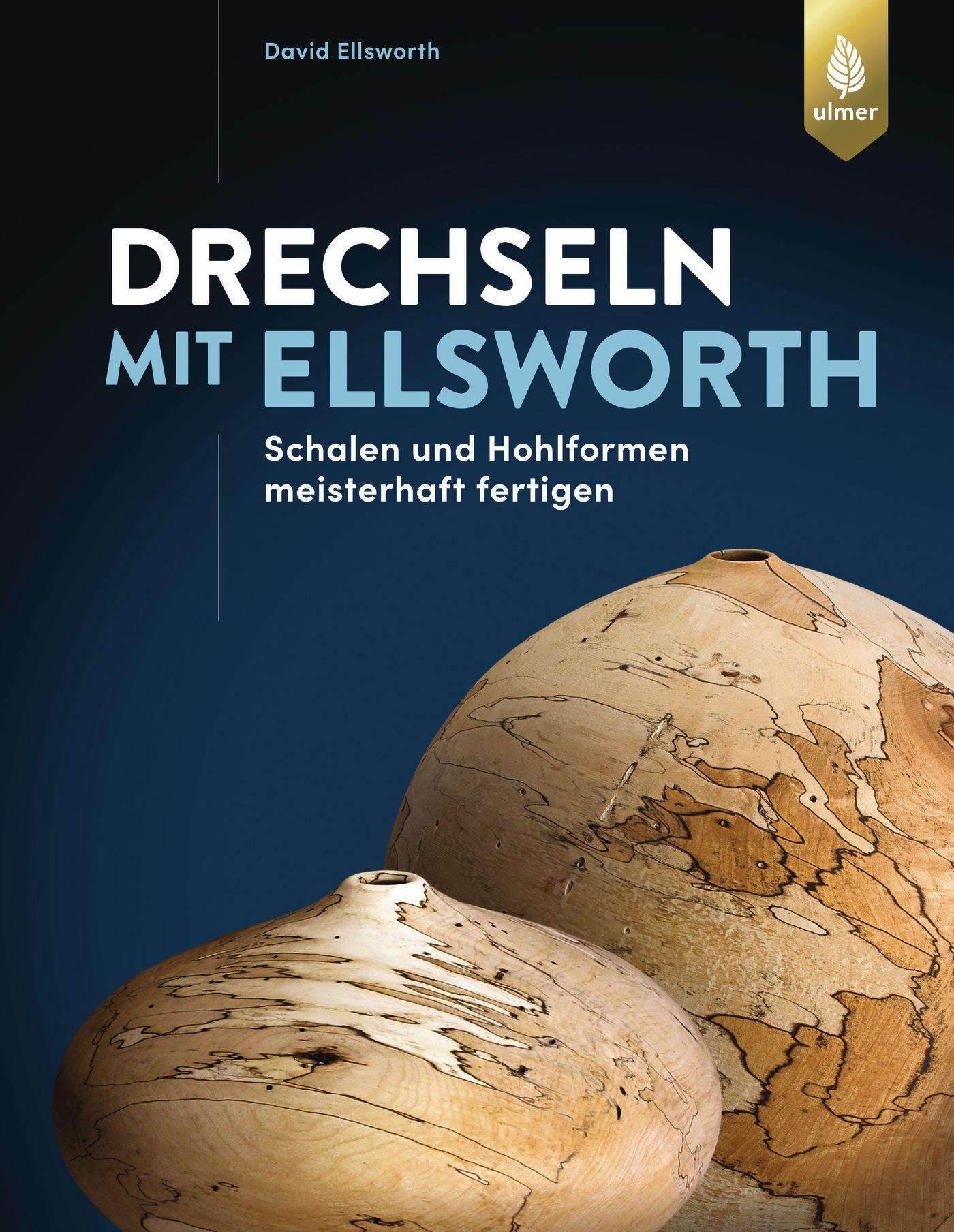 Cover: 9783818609634 | Drechseln mit Ellsworth | Schalen und Hohlformen meisterhaft fertigen