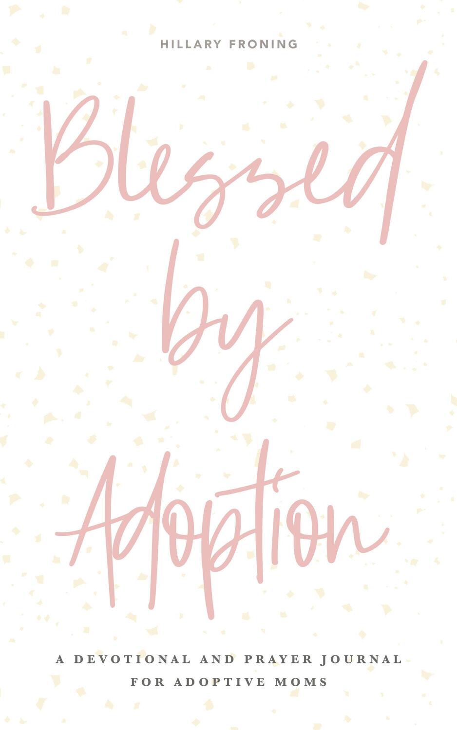 Cover: 9781950968091 | Blessed by Adoption | H. Froning | Buch | Einband - fest (Hardcover)