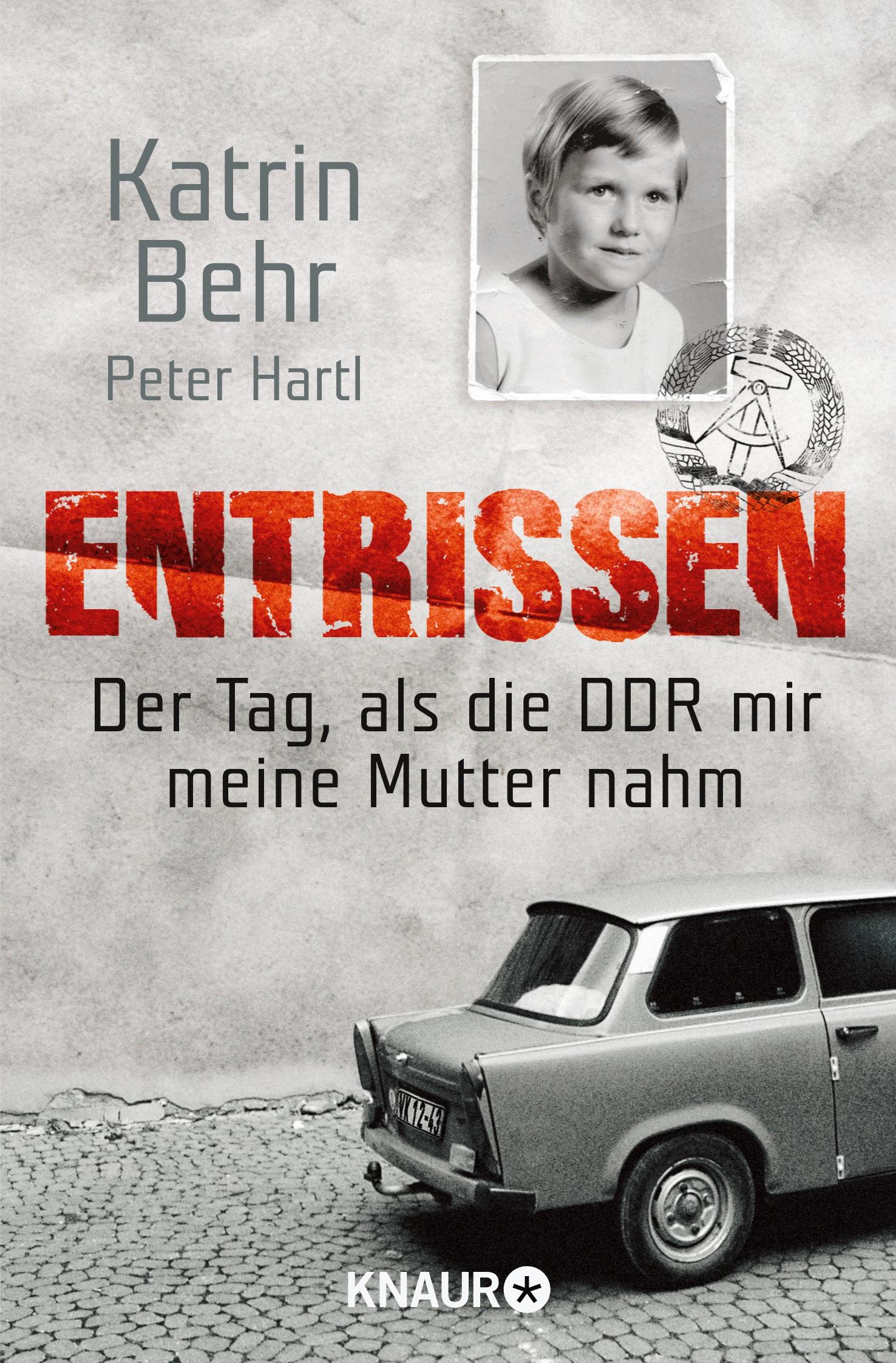 Cover: 9783426783832 | Entrissen | Der Tag als die DDR mir meine Mutter nahm | Behr (u. a.)