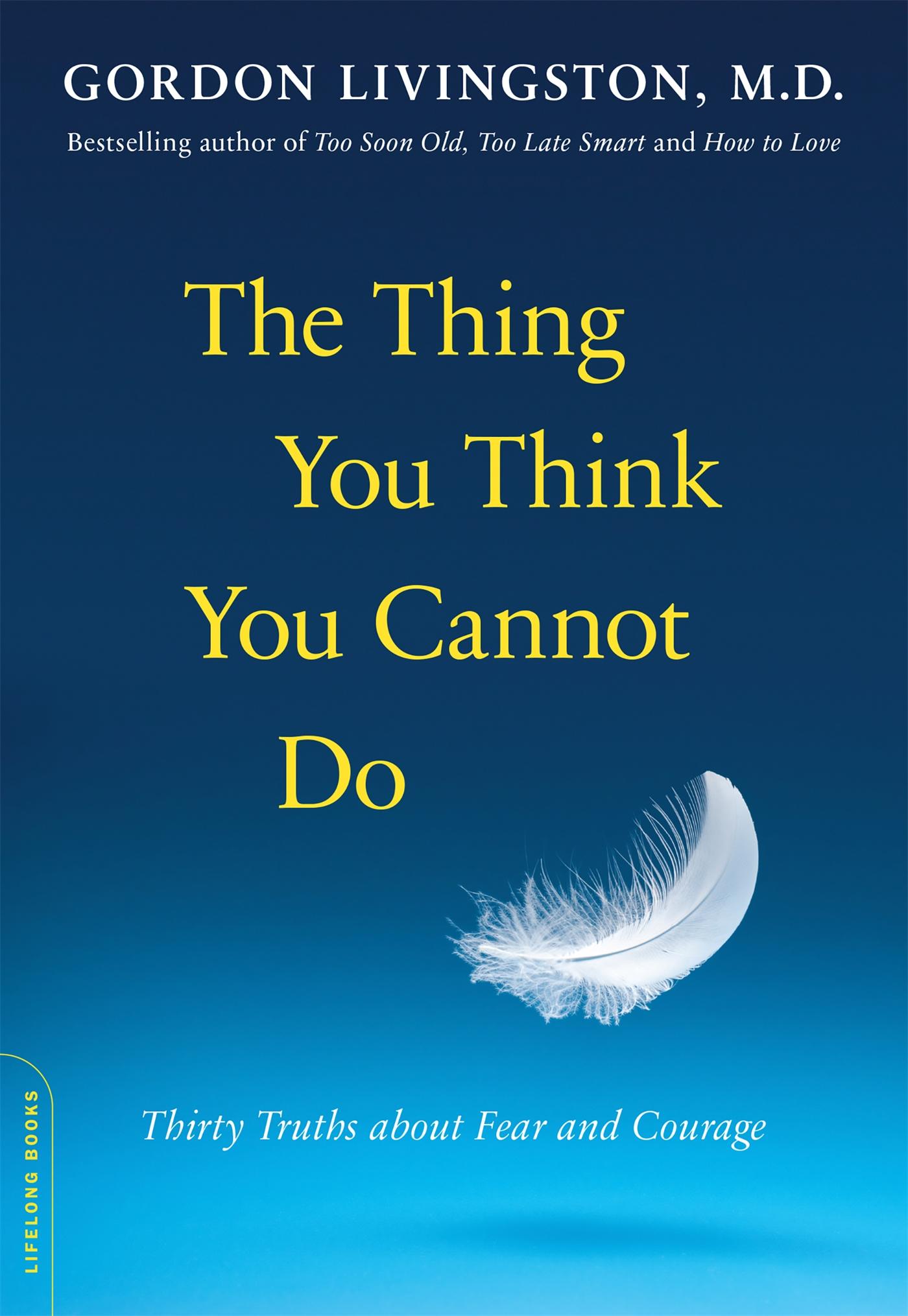 Cover: 9780738216508 | The Thing You Think You Cannot Do | Gordon Livingston | Taschenbuch