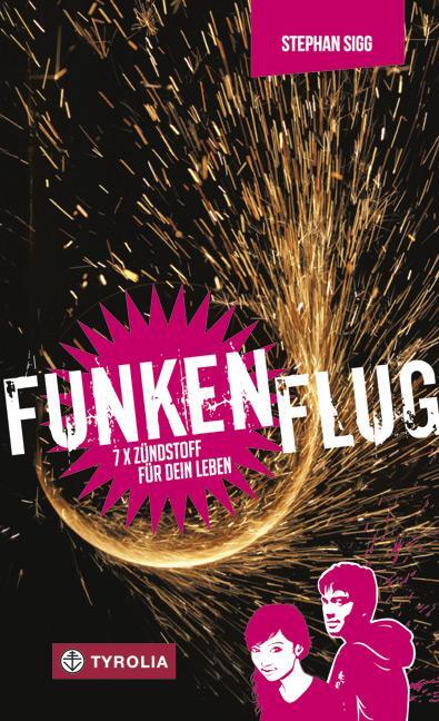 Cover: 9783702234096 | Funkenflug | 7 x Zündstoff für dein Leben. Das Buch zur Firmung | Sigg