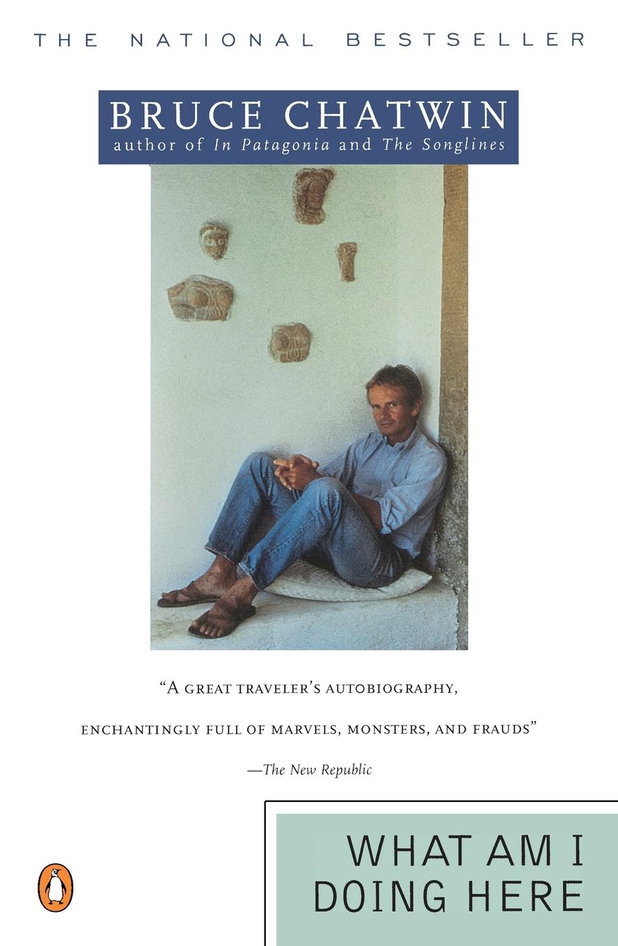 Cover: 9780140115772 | What Am I Doing Here | Bruce Chatwin | Taschenbuch | Englisch | 1990