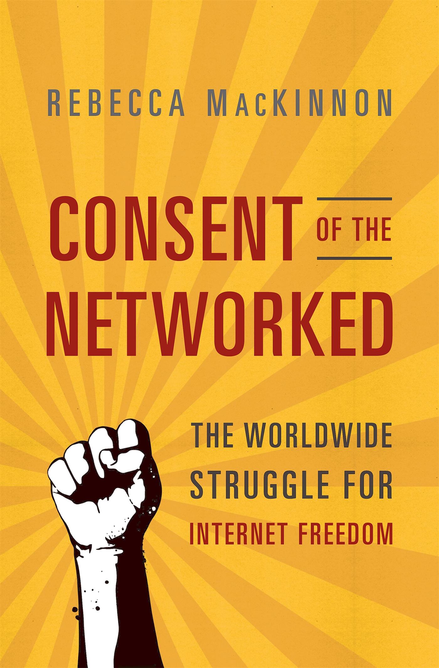 Cover: 9780465063758 | Consent of the Networked | The Worldwide Struggle For Internet Freedom