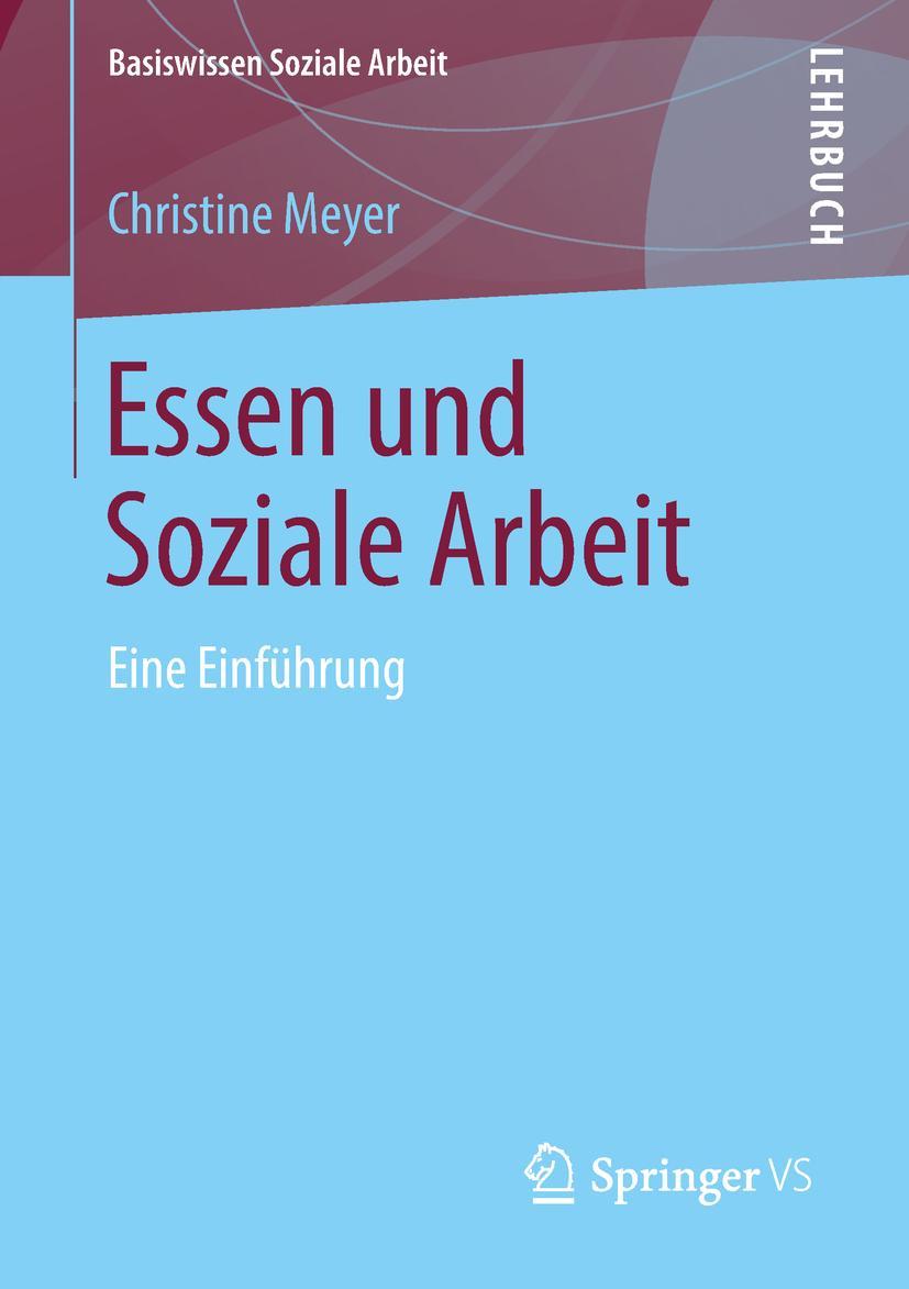 Cover: 9783658202903 | Essen und Soziale Arbeit | Eine Einführung | Christine Meyer | Buch