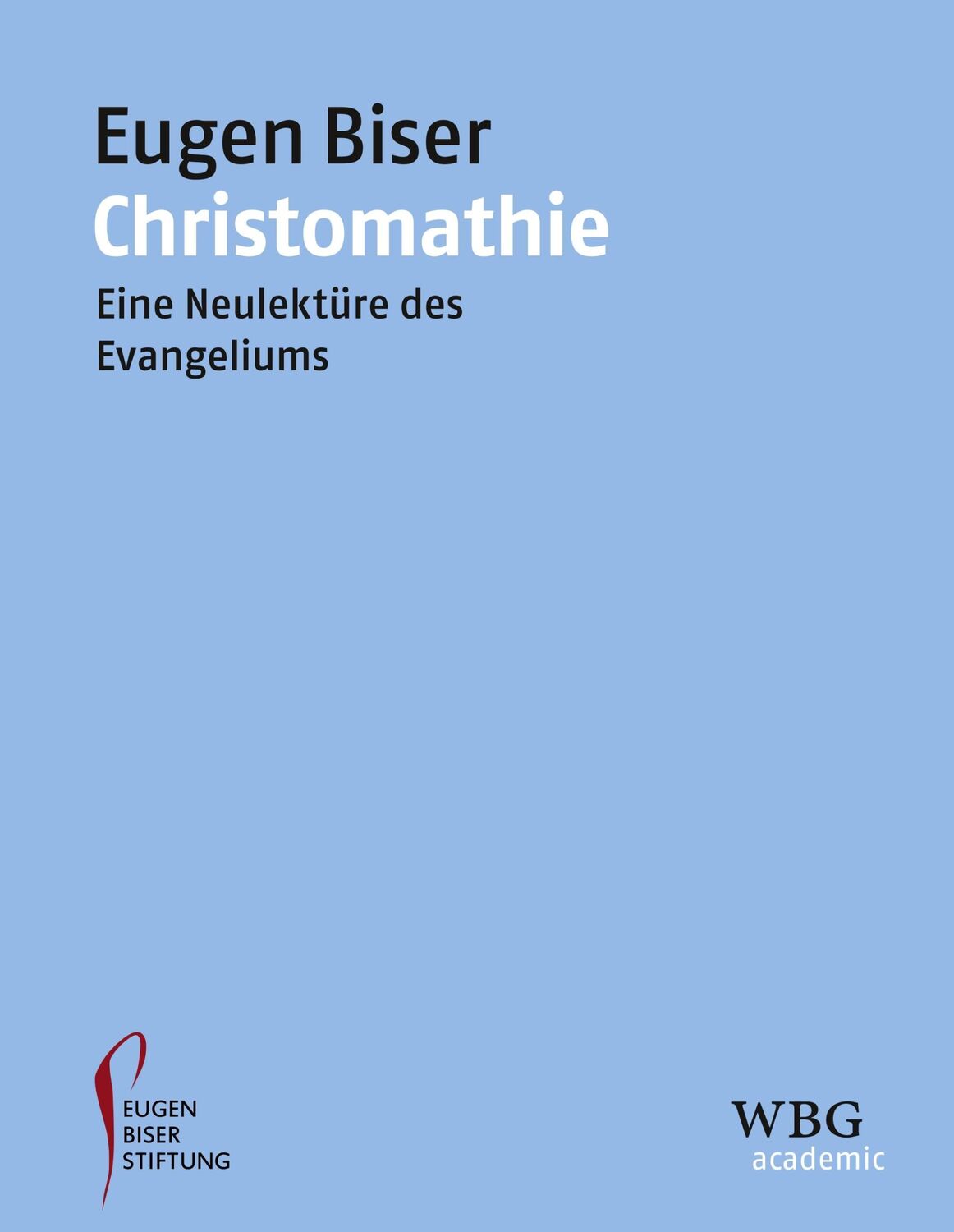 Cover: 9783534400003 | Christomathie | Eine Neulektüre des Evangeliums | Eugen Biser | Buch