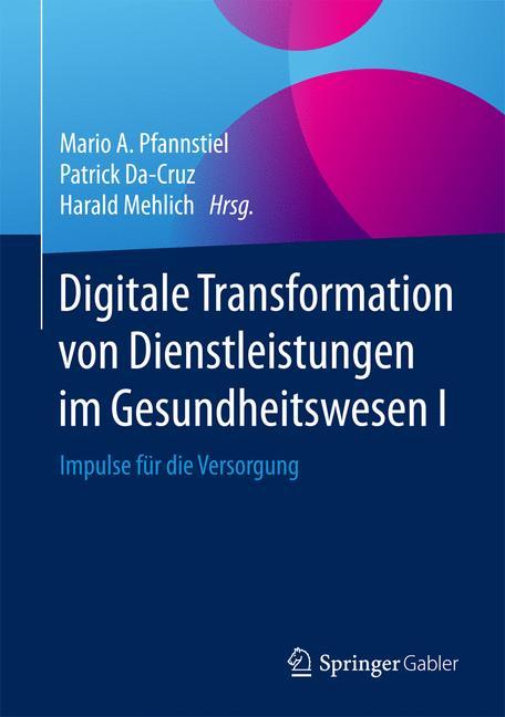 Cover: 9783658122577 | Digitale Transformation von Dienstleistungen im Gesundheitswesen I