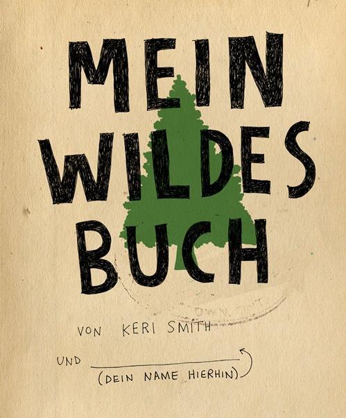 Cover: 9783888978296 | Mein wildes Buch | Keri Smith | Buch | 208 S. | Deutsch | 2013