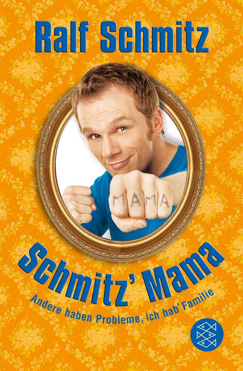 Cover: 9783596191109 | Schmitz' Mama | Andere haben Probleme, ich hab' Familie | Ralf Schmitz