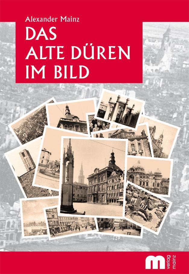 Cover: 9783810700438 | Das alte Düren im Bild | Alexander Mainz | Taschenbuch | 256 S. | 2016