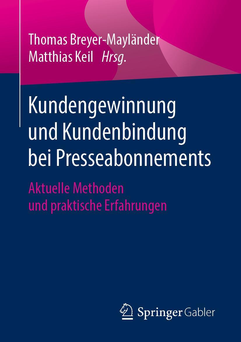 Cover: 9783658260491 | Kundengewinnung und Kundenbindung bei Presseabonnements | Keil (u. a.)