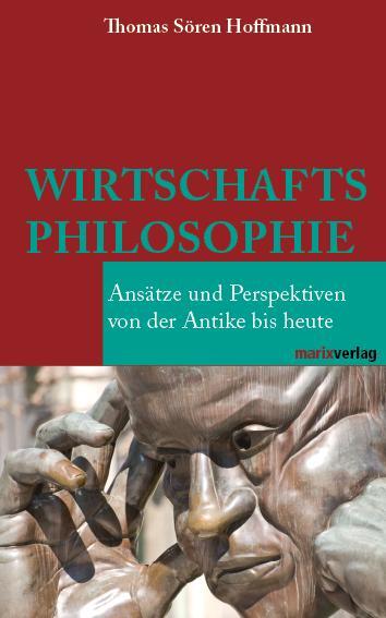 Cover: 9783865392145 | Wirtschaftsphilosophie | Thomas Sören Hoffmann | Buch | 352 S. | 2009