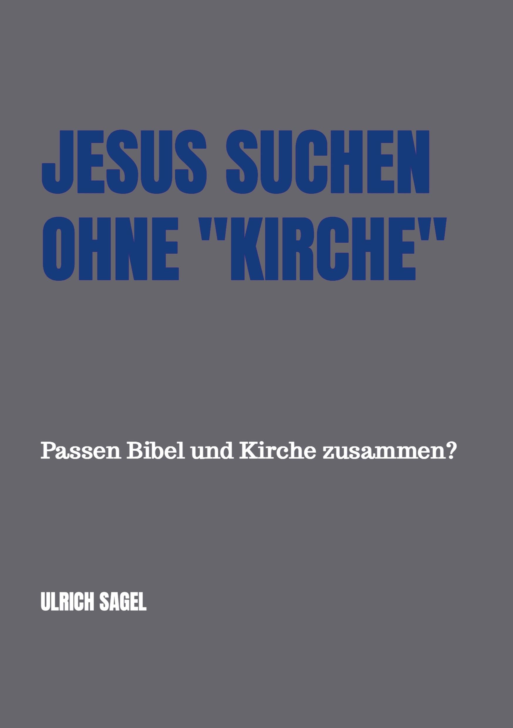 Cover: 9789403644042 | Jesus suchen ohne "Kirche" | Passen Bibel und Kirche zusammen? | Sagel