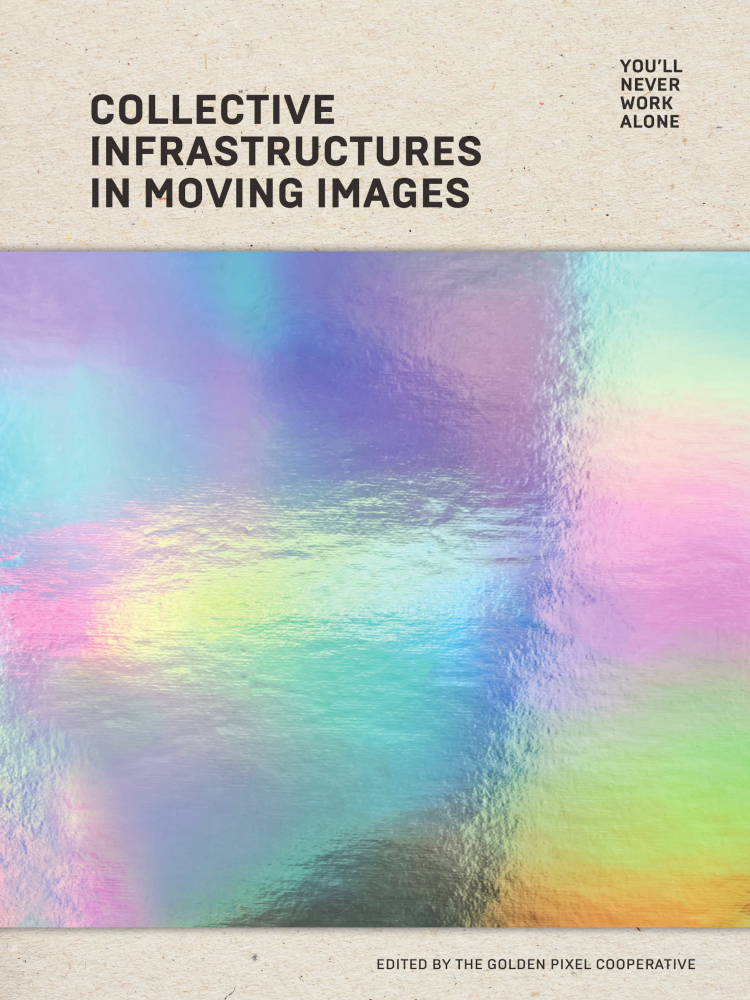 Cover: 9783903172777 | YOU'LL NEVER WORK ALONE | Collective Infrastructures in Moving Images