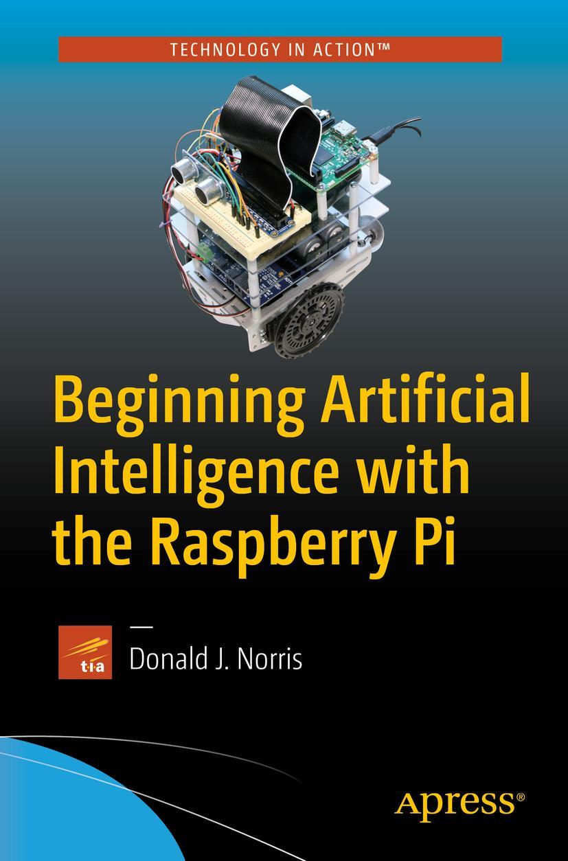 Cover: 9781484227428 | Beginning Artificial Intelligence with the Raspberry Pi | Norris | xxi