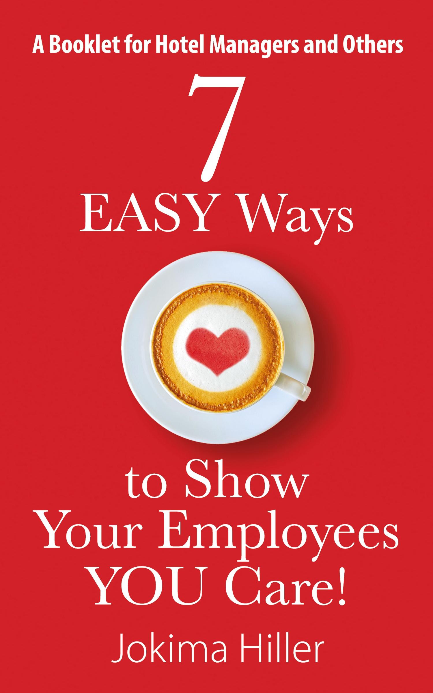 Cover: 9781478754619 | 7 EASY Ways to Show Your Employees YOU Care! A Booklet for Hotel...