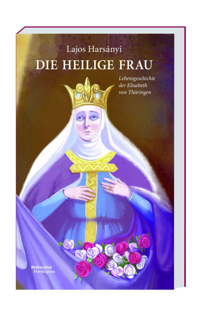 Cover: 9783708613055 | Die heilige Frau | Lebensgeschichte der Elisabeth von Thüringen | Buch