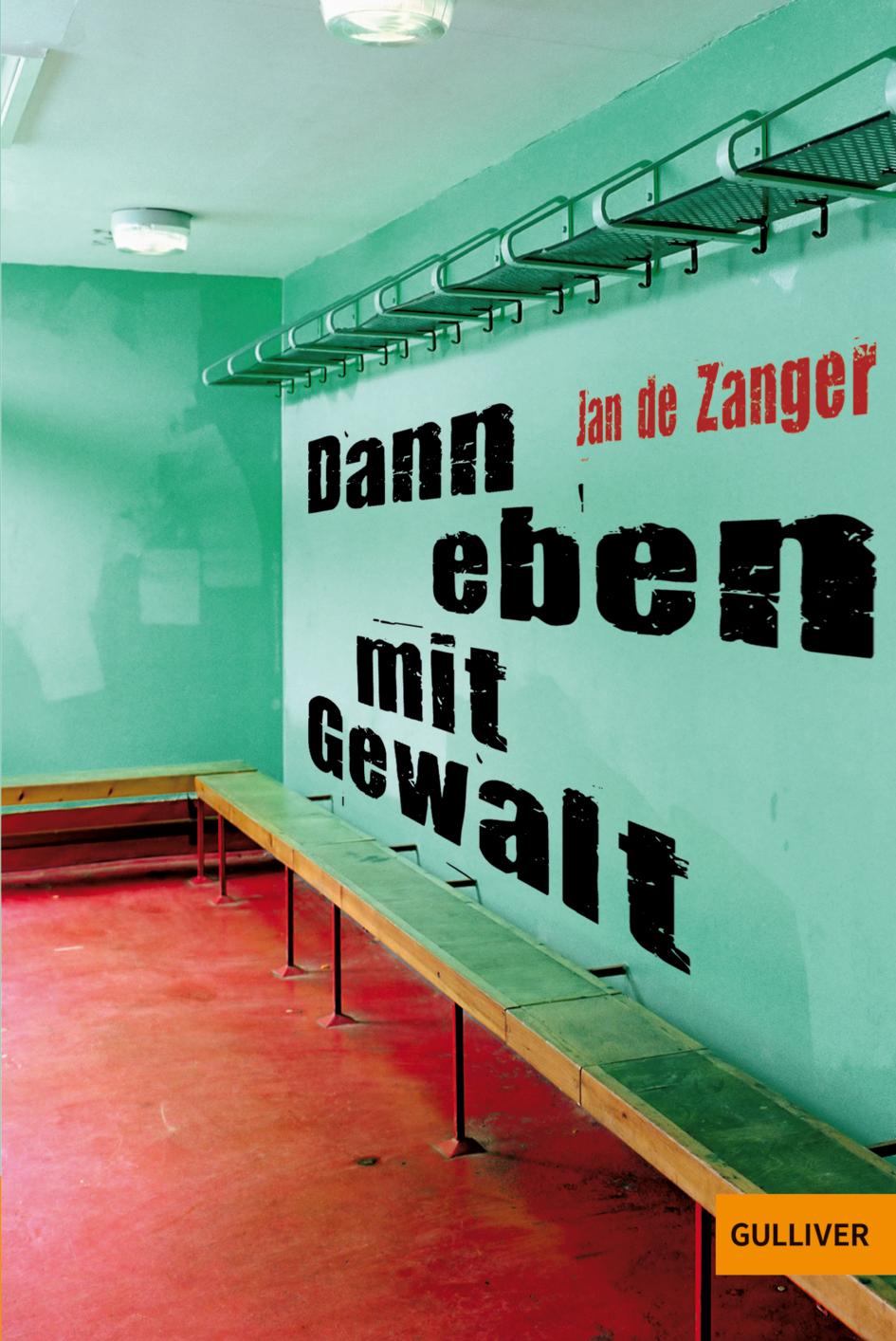 Cover: 9783407741011 | Dann eben mit Gewalt | Jan de Zanger | Taschenbuch | 153 S. | Deutsch