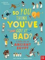 Cover: 9781788004497 | British Museum: So You Think You've Got It Bad? A Kid's Life in...