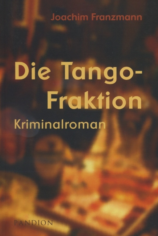 Cover: 9783869110127 | Die Tango-Fraktion | Kriminalroman | Joachim Franzmann | 2009