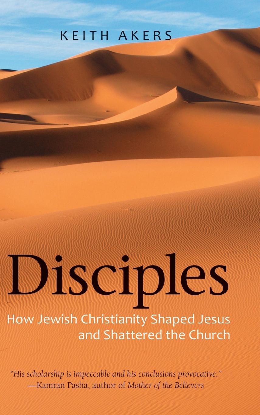 Cover: 9781947826533 | Disciples | Keith Akers | Buch | HC gerader Rücken kaschiert | 2013